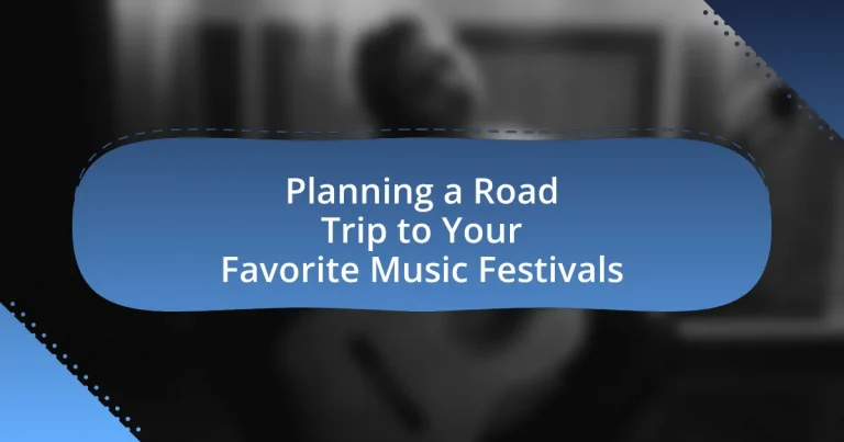 Planning a Road Trip to Your Favorite Music Festivals
