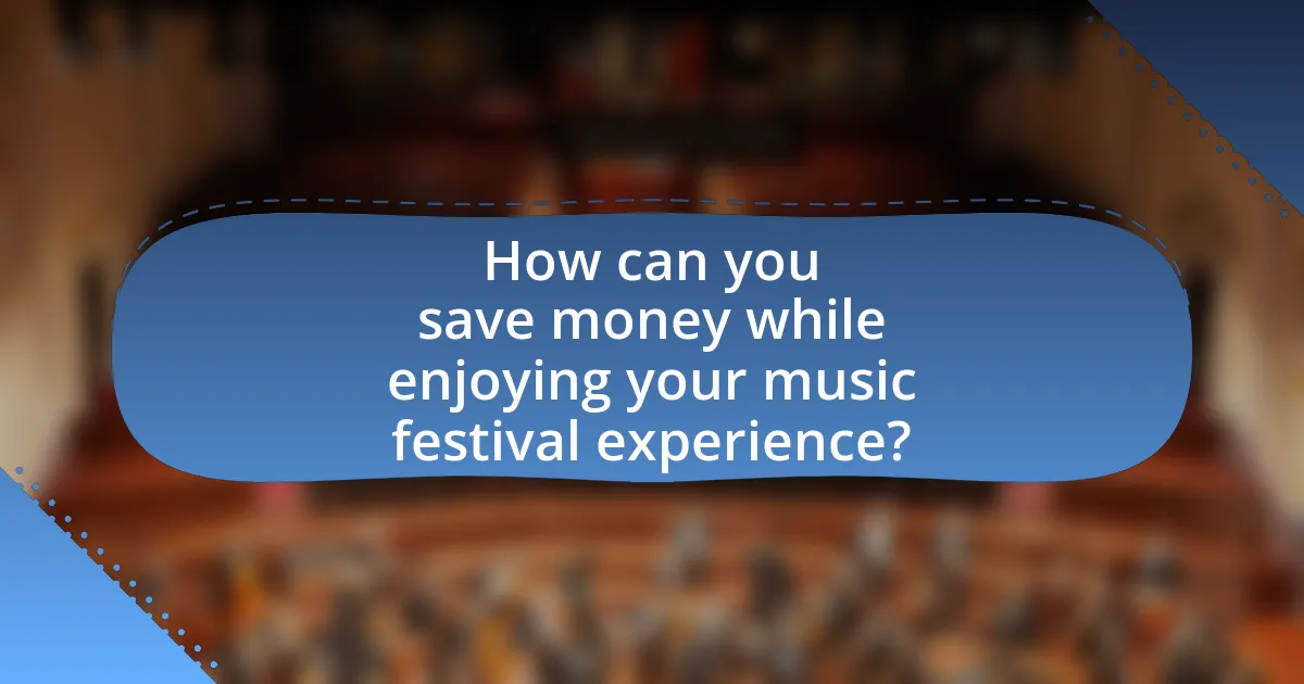 How can you save money while enjoying your music festival experience?