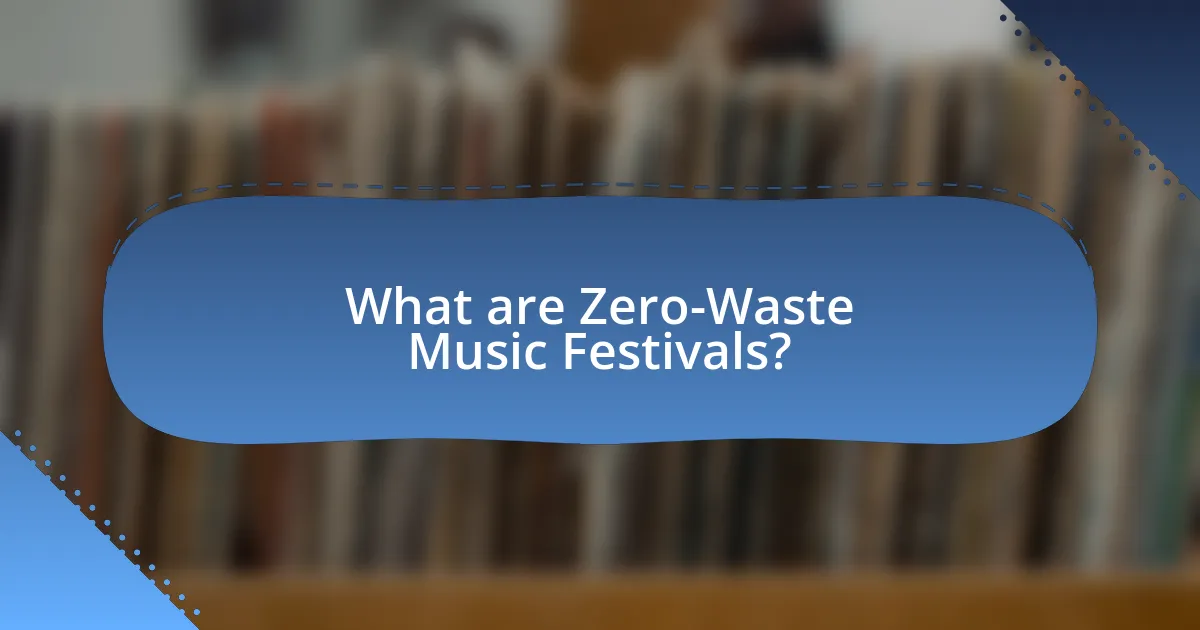 What are Zero-Waste Music Festivals?