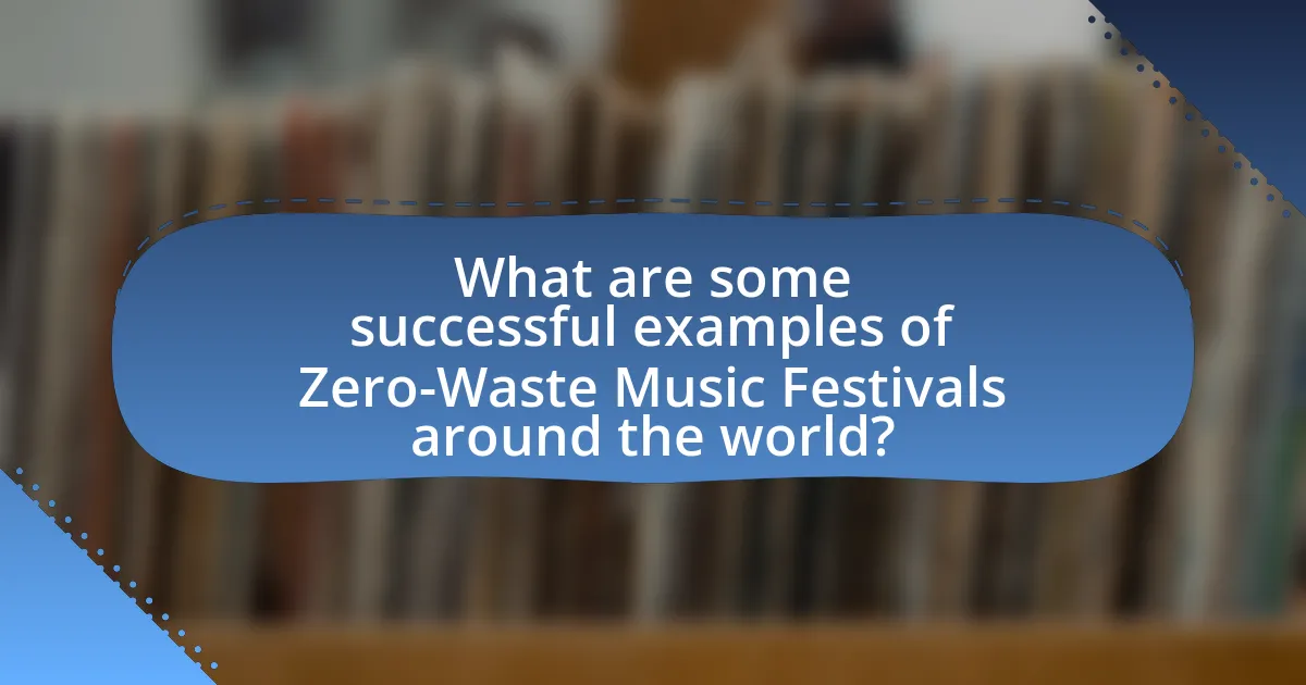 What are some successful examples of Zero-Waste Music Festivals around the world?
