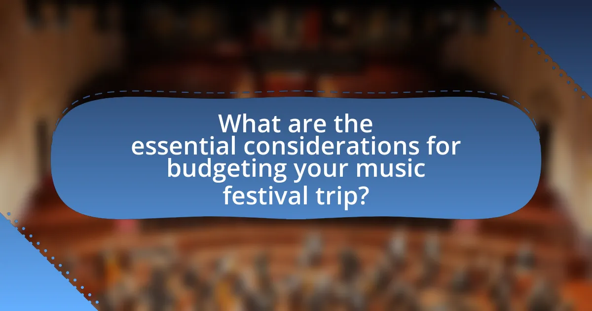 What are the essential considerations for budgeting your music festival trip?
