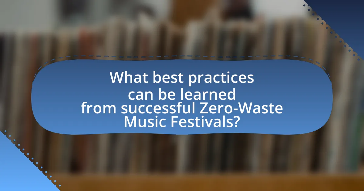 What best practices can be learned from successful Zero-Waste Music Festivals?