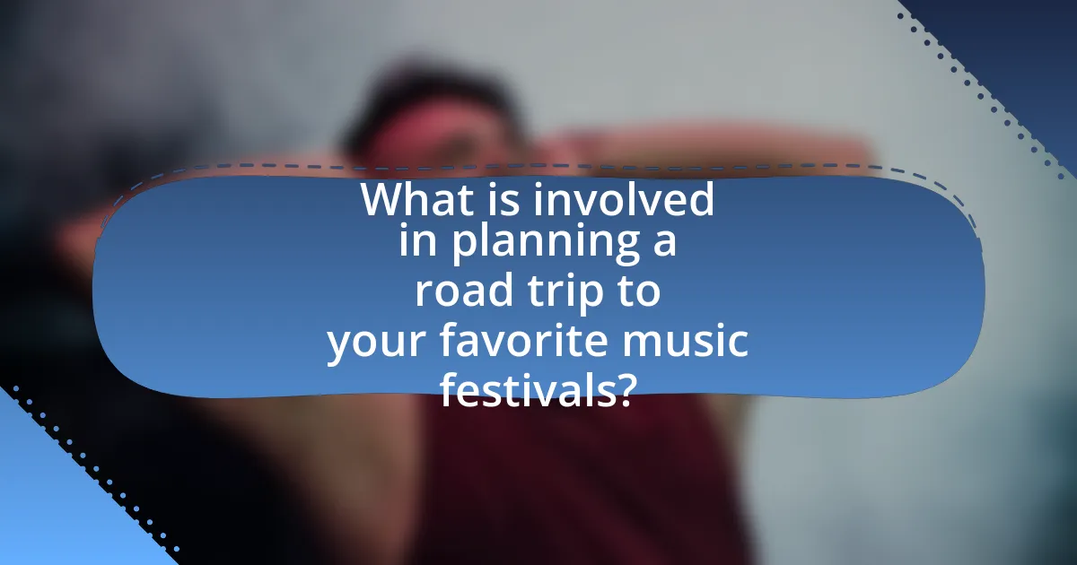 What is involved in planning a road trip to your favorite music festivals?