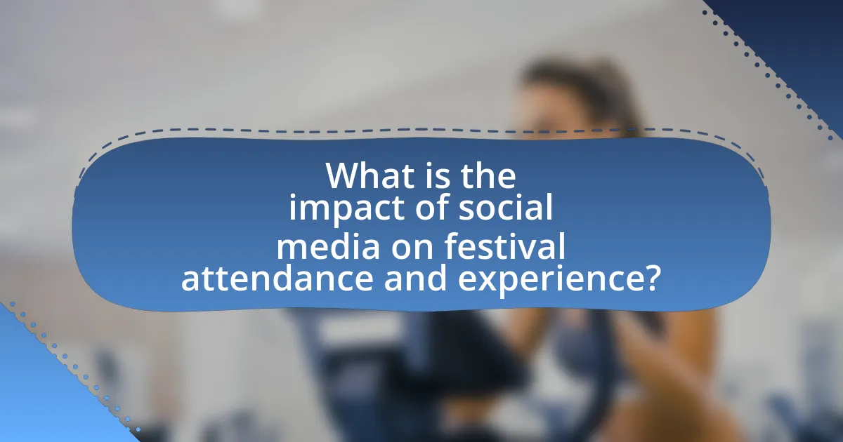 What is the impact of social media on festival attendance and experience?